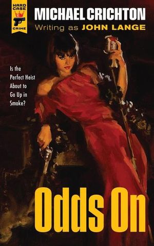 Odds On : Hard Case Crime - Michael Crichton