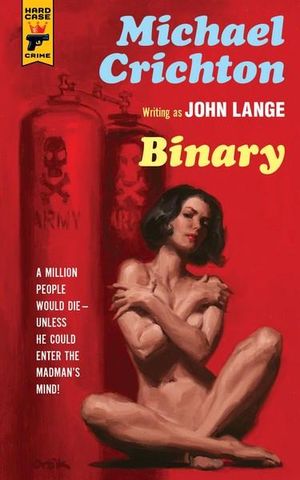 Binary : Michael Chrichton writing as John Lange - Michael Crichton