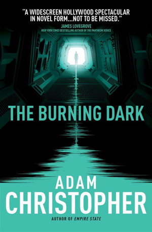 The Burning Dark : A Spider Wars Novel - Adam Christopher