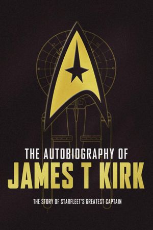 The Autobiography of James T. Kirk : Star Trek Autobiographies - David A. Goodman