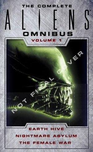 The Complete Aliens Omnibus : Earth Hive, Nightmare Asylum, The Female War : Volume 1 - Steve Perry