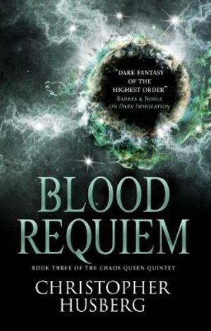 Blood Requiem : Chaos Queen Quintet : Book 3 - Christopher B. Husberg