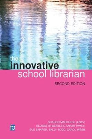 The Innovative School Librarian : The Facet School Libraries Collection - Sharon Markless