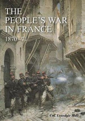 The "People's War" in France 1870-71 - Lonsdale Hale