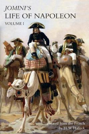 JOMINI's LIFE OF NAPOLEON : Volume 1 - Baron Jomini