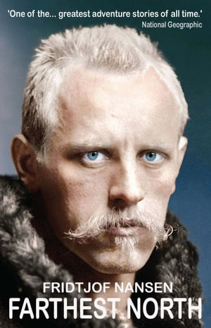 Farthest North : The Greatest Arctic Adventure Story - Fridtjof Nansen