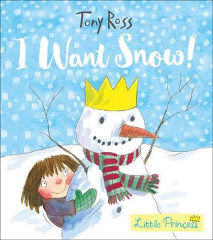 I Want Snow! : Little Princess - Tony Ross