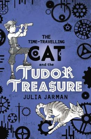 The Time-Travelling Cat and the Tudor Treasure : Time-Travelling Cat - Julia Jarman