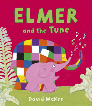 Elmer and the Tune : Elmer Picture Books - David McKee