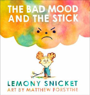 The Bad Mood and the Stick - Matthew Forsythe