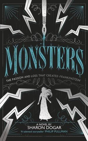 Monsters : The Passion And Loss That Created Frankenstein - Sharon Dogar