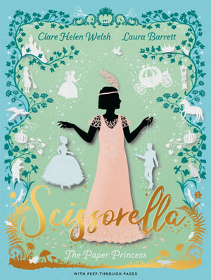 Scissorella : The Paper Princess - Clare Helen Welsh