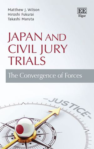 Japan and Civil Jury Trials : The Convergence of Forces - Matthew J Wilson