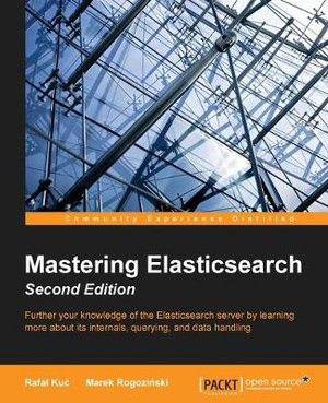 Mastering Elasticsearch - Second Edition - RafaÅ? KuÄ?