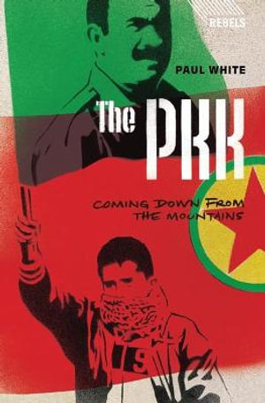 The PKK : Coming Down from the Mountains - Doctor Paul White