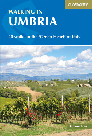 Walking in Umbria : 40 walks in the 'Green Heart' of Italy - Gillian Price