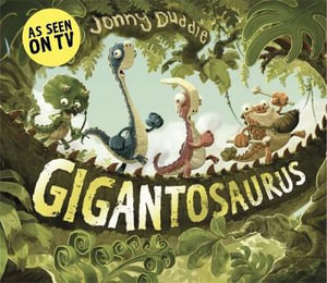 Gigantosaurus : Jonny Duddle - Jonny Duddle