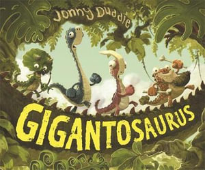 Gigantosaurus : Jonny Duddle - Jonny Duddle