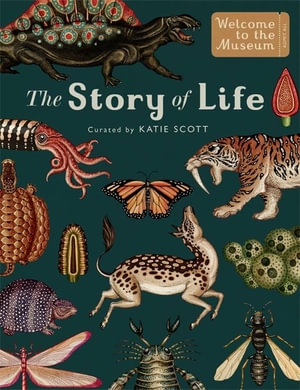 The Story of Life : Welcome To The Museum : Evolution : Extended Edition - Katie Scott