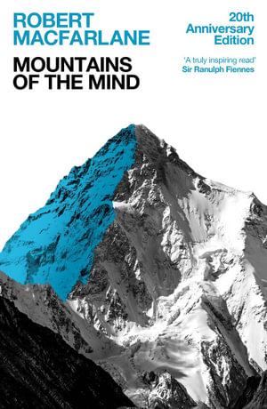 Mountains of The Mind : A History of A Fascination - Robert Macfarlane