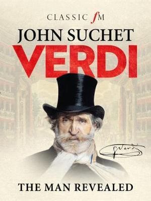 Verdi : The Man Revealed - John Suchet