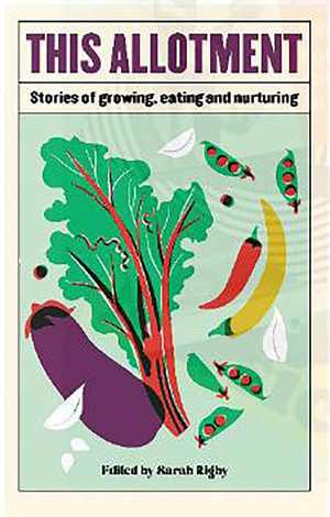 This Allotment : Stories of growing, eating and nurturing - Sarah Rigby