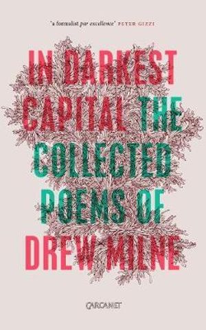 In Darkest Capital : The Collected Poems - Drew Milne