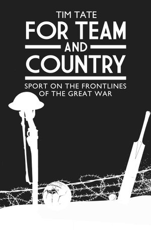 For Team and Country - Sport on the Frontlines of the Great War - Tim Tate