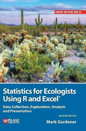 Statistics for Ecologists Using R and Excel : Data Collection, Exploration, Analysis and Presentation - Mark Gardener