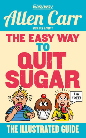 The Easy Way to Quit Sugar : Allen Carr's Easyway - Allen Carr