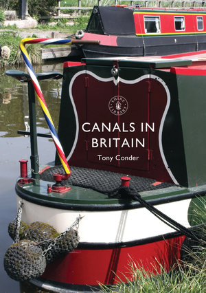 Canals in Britain : Shire Library : Book 830 - Tony Conder