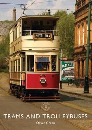 Trams and Trolleybuses : Shire Library - Oliver Green