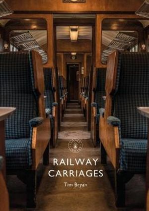 Railway Carriages : Shire Library - Tim Bryan