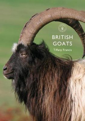 British Goats : Shire Library - Tiffany Francis-Baker