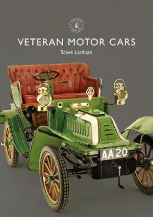 Veteran Motor Cars : Shire Library - Steve Lanham