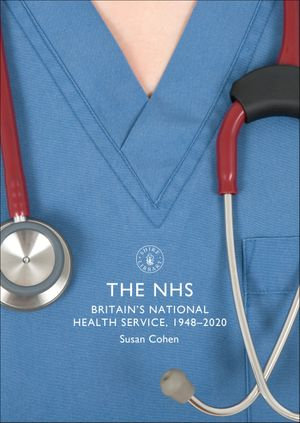 The NHS : Britain's National Health Service, 1948-2020 - Susan Cohen