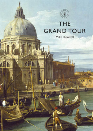 The Grand Tour : Shire Library - Mike Rendell