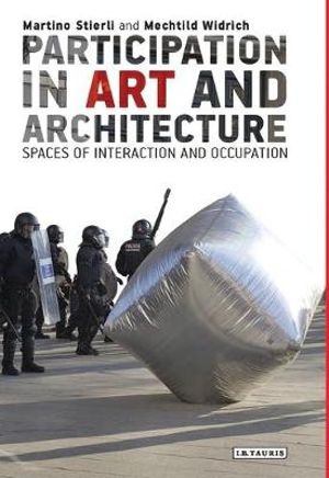 Participation in Art and Architecture : Spaces of Interaction and Occupation - Martino Stierli