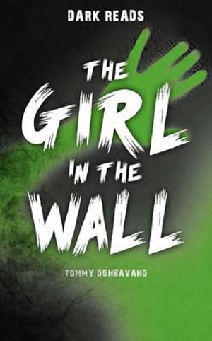 The Girl in the Wall : Dark Reads - Tommy Donbavand