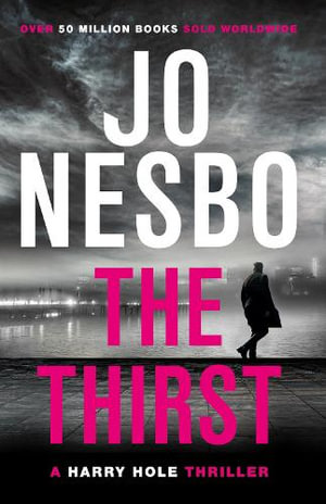 The Thirst : Harry Hole: Book 11 - Jo Nesbo