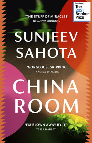 China Room : The heartstopping and beautiful novel, longlisted for the Booker Prize 2021 - Sunjeev Sahota