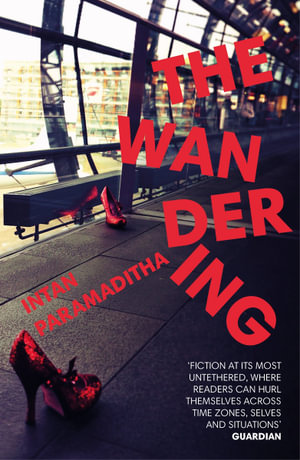 The Wandering : Longlisted for the 2021 Stella Prize - Intan Paramaditha