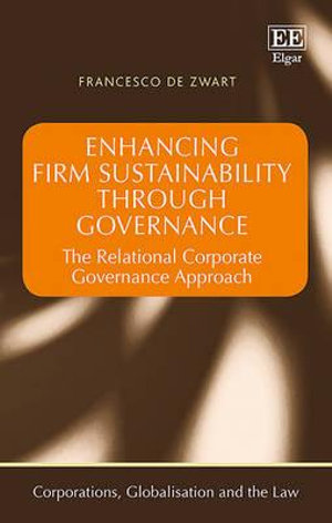 Enhancing Firm Sustainability Through Governance : The Relational Corporate Governance Approach - Francesco de Zwart