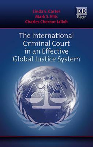 The International Criminal Court in an Effective Global Justice System - Linda E. Carter