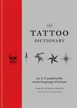 The Tattoo Dictionary - Trent Aitken-Smith