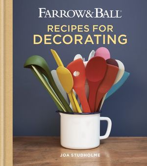 Farrow & Ball Recipes for Decorating : Farrow & Ball - Joa Studholme