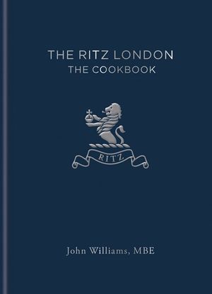 The Ritz London : The Cookbook - John Williams