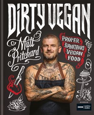 Dirty Vegan : Proper Banging Vegan Food - Matt Pritchard