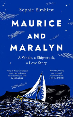 Maurice and Maralyn : A Whale, a Shipwreck, a Love Story - Sophie Elmhirst