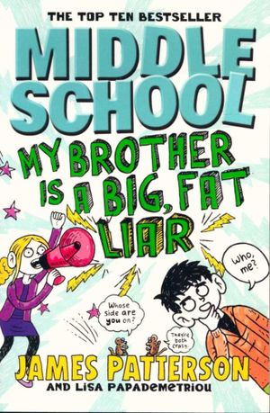 My Big Brother Is a Big Fat Liar : Middle School Series : Book 3 - James Patterson